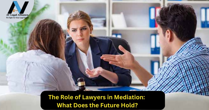   The Role of Lawyers in Mediation: What Does the Future Hold?